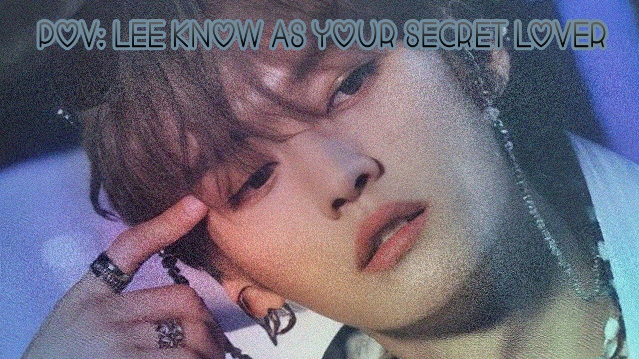 𝓅𝑜𝓋: 𝐿𝑒𝑒 𝒦𝓃𝑜𝓌 𝒶𝓈 𝓎𝑜𝓊𝓇 𝓈𝑒𝒸𝓇𝑒𝓉 𝓁𝑜𝓋𝑒𝓇 [IMAGINE]