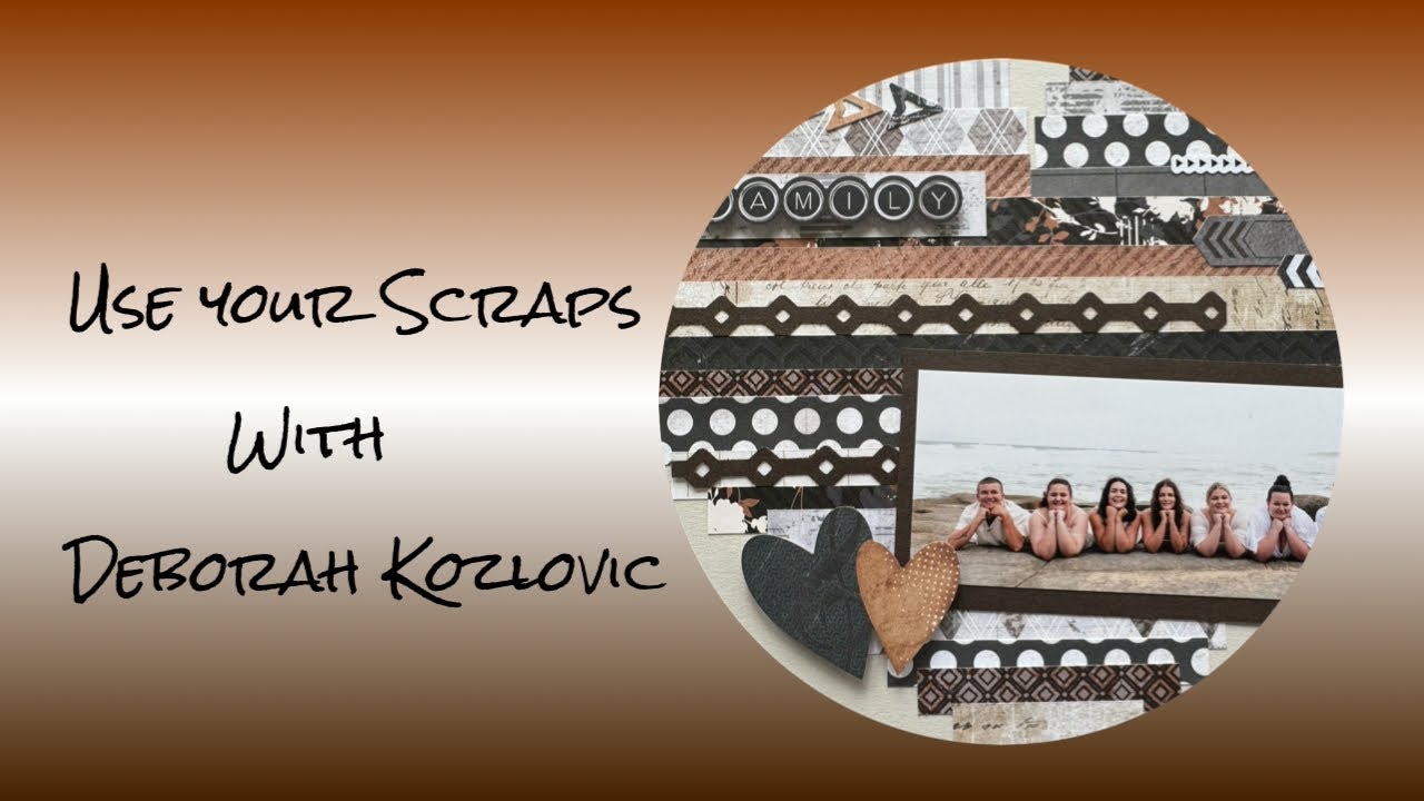 How To Use Your Scraps Part 10 with Deborah Kozlovic 