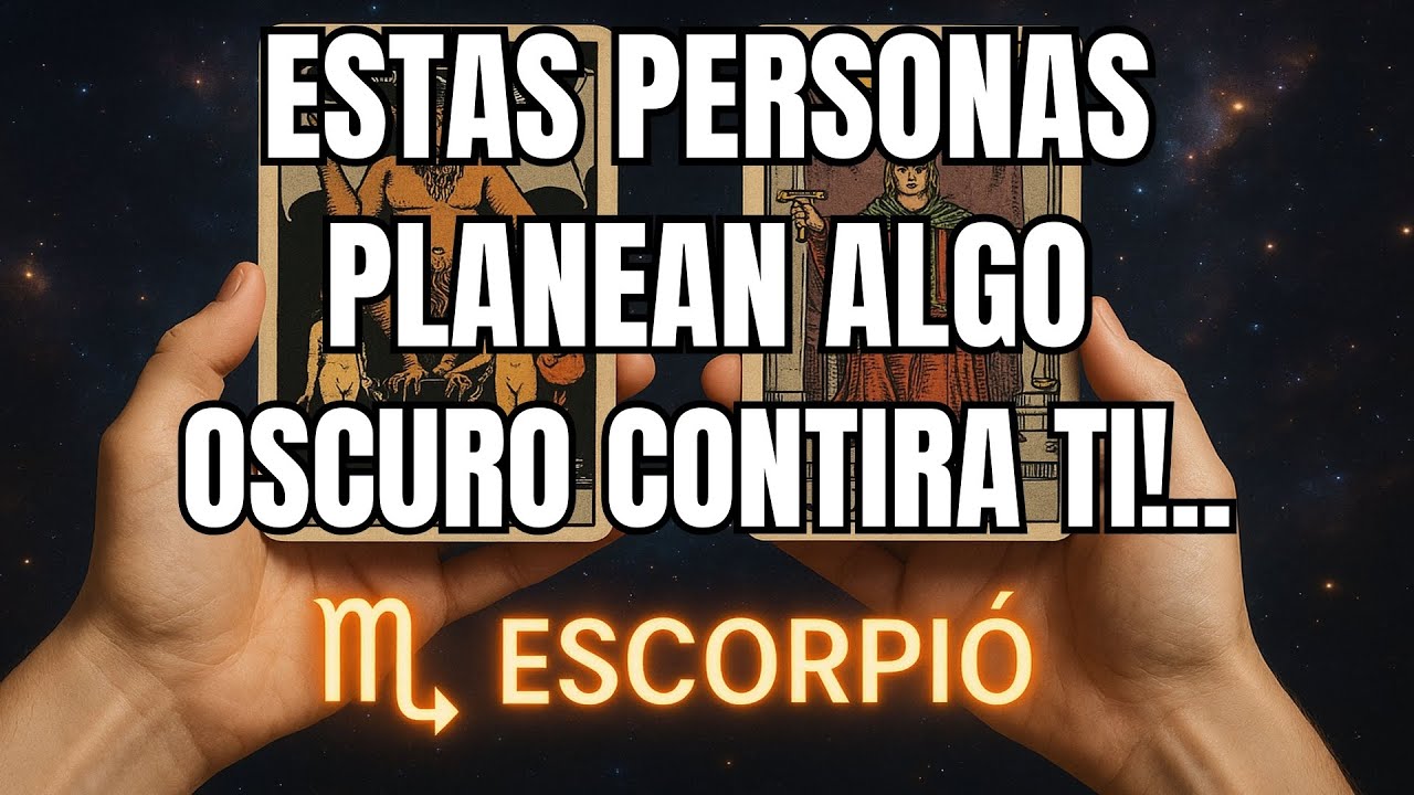 ESCORPIÓ♏😭✈️NO PUEDES SALVARLOS PLANEAN ALGO OSCURO.EL DIABLO RECLAMÓ TÚ ALMA VAN A MORIR Y LO SABEN