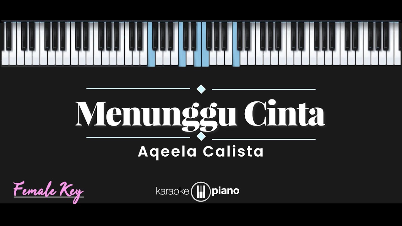 Menunggu Cinta - Aqeela Calista | KARAOKE PIANO - FEMALE KEY