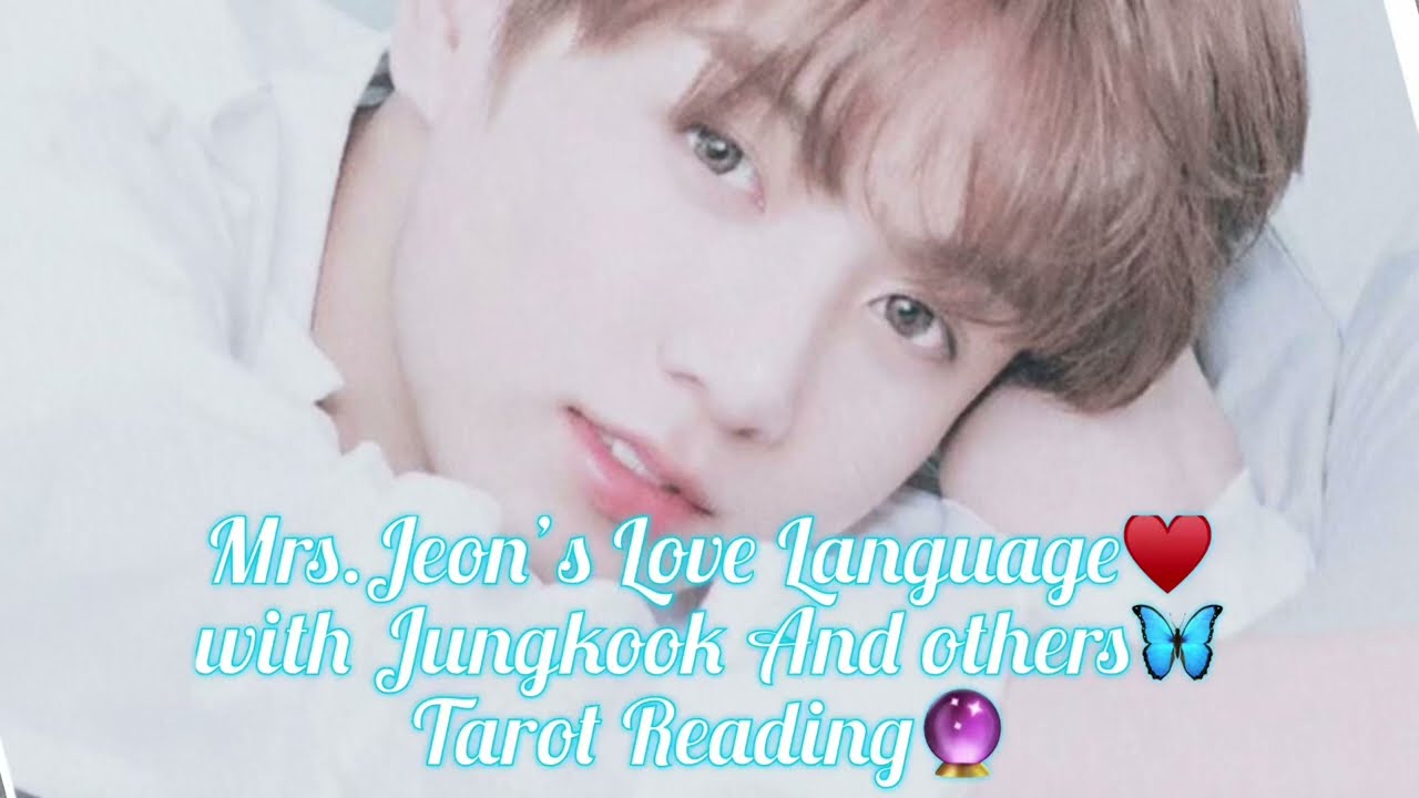 Mrs.Jeon’s Love Language❤️ with Jungkook And others🦋Tarot Reading🔮