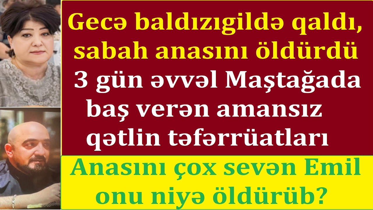 Anasını aldadıb evə çağırdı, amansızlıqla öld*rdü - 3 gün əvvəl Maştağıda törədilən dəhşətli qətl