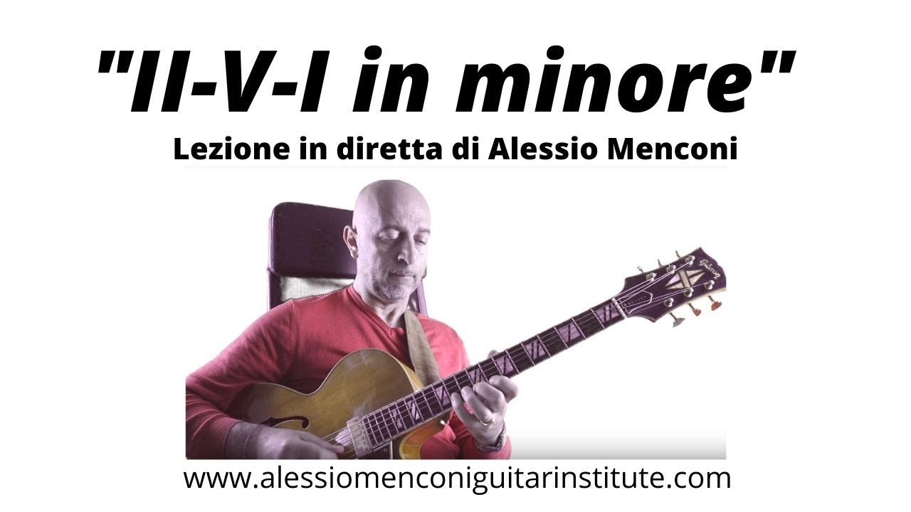 II-V-I in minore- Lezione in diretta | Alessio Menconi Jazz Guitar Lessons
