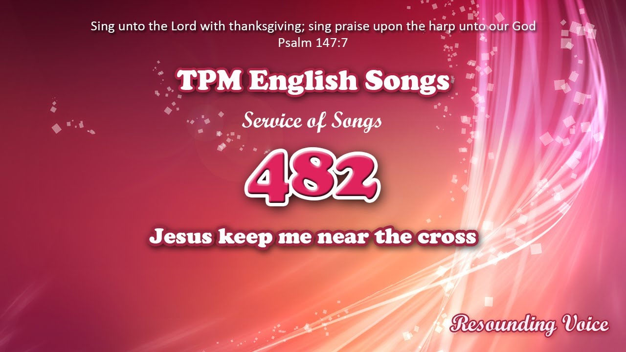 Jesus Keep Me Near The Cross | TPM English Song 482
