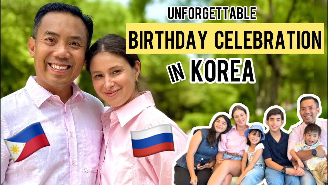 Unforgettable Birthday in Korea with my Russian-Filipino Family!
