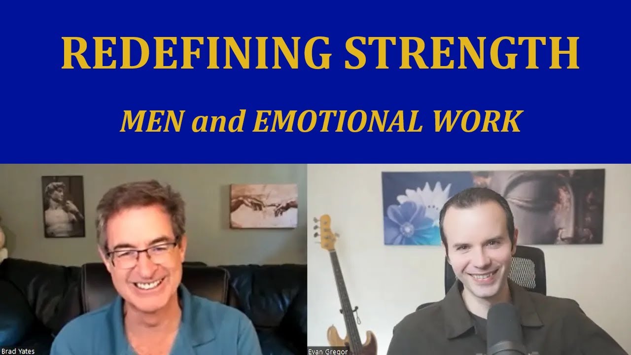 Redefining Strength - A Conversation about Men and Emotional Work with Evan Gregor and Brad Yates