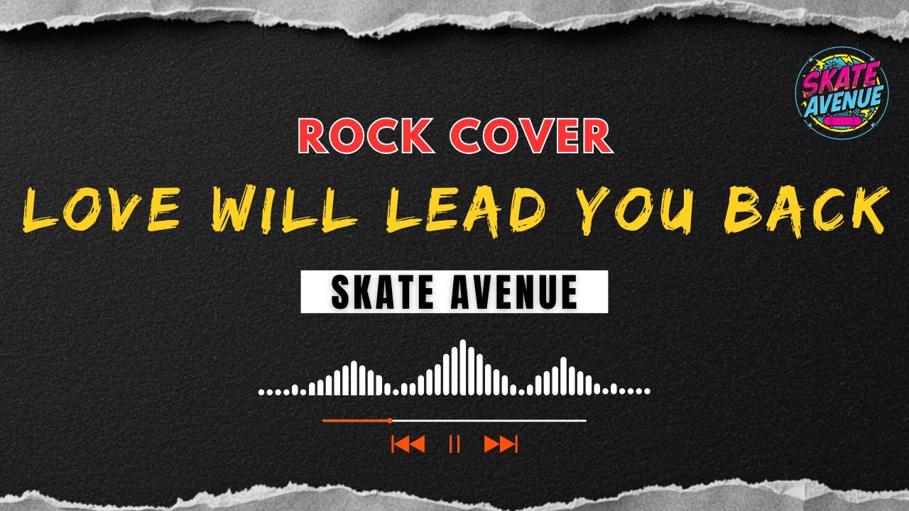 Skate Avenue &ndash; Love Will Lead You Back (Epic Rock Re-Imagined Cover) | Taylor Dayne Tribute