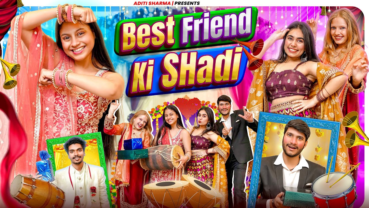 Best Friend Ki Shadi || Aditi Sharma
