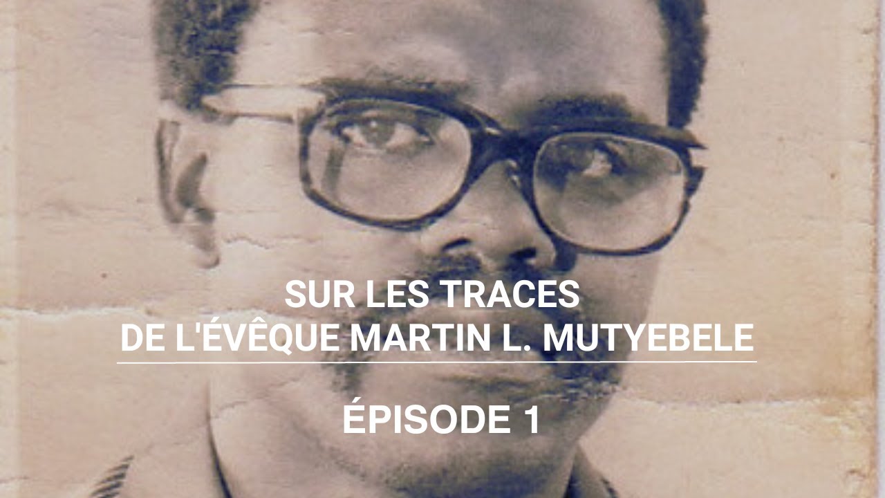 Sur les traces de l'Evêque Martin Lukanda Mutyebele - Épisode 1: Son enfance, sa jeunesse