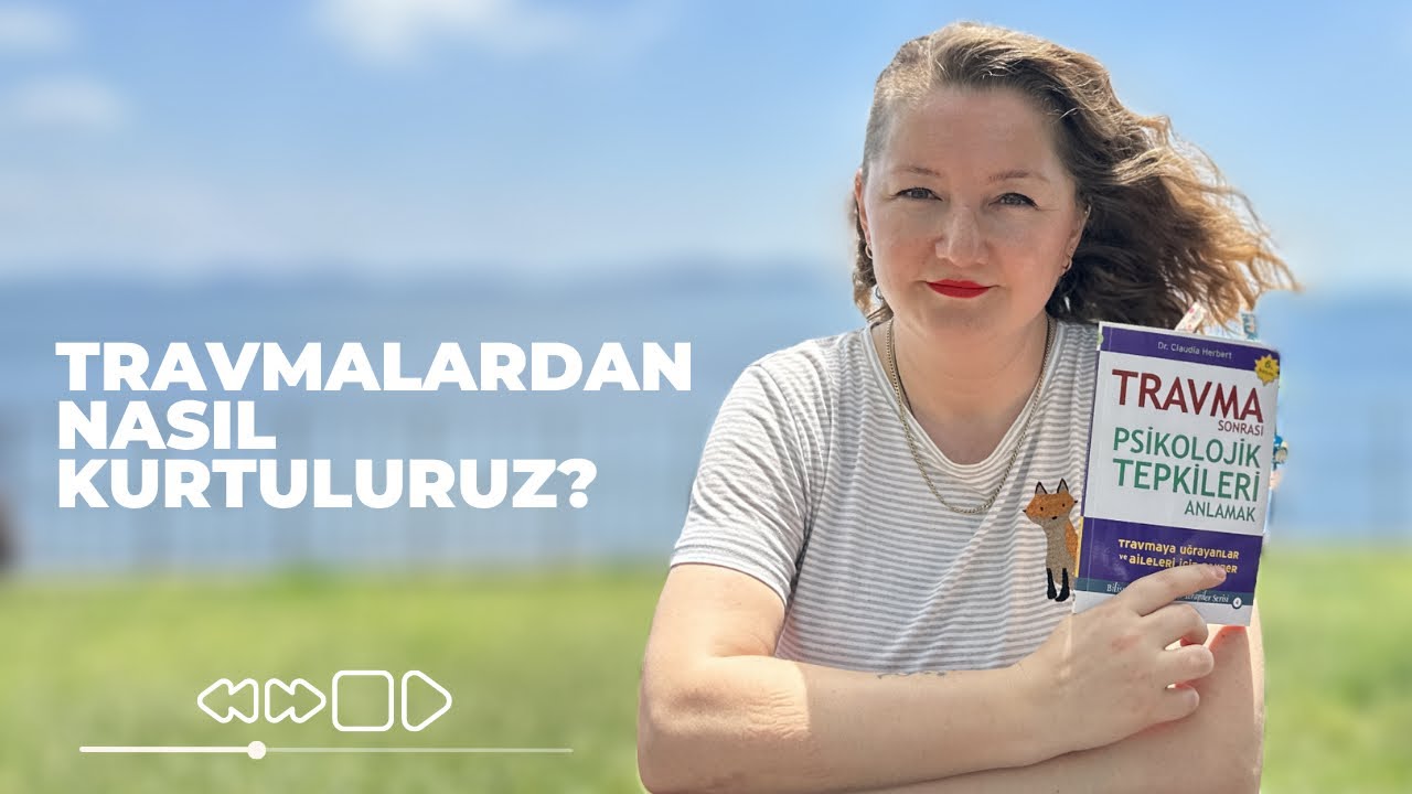 Travmalardan Nasıl Kurtuluruz?