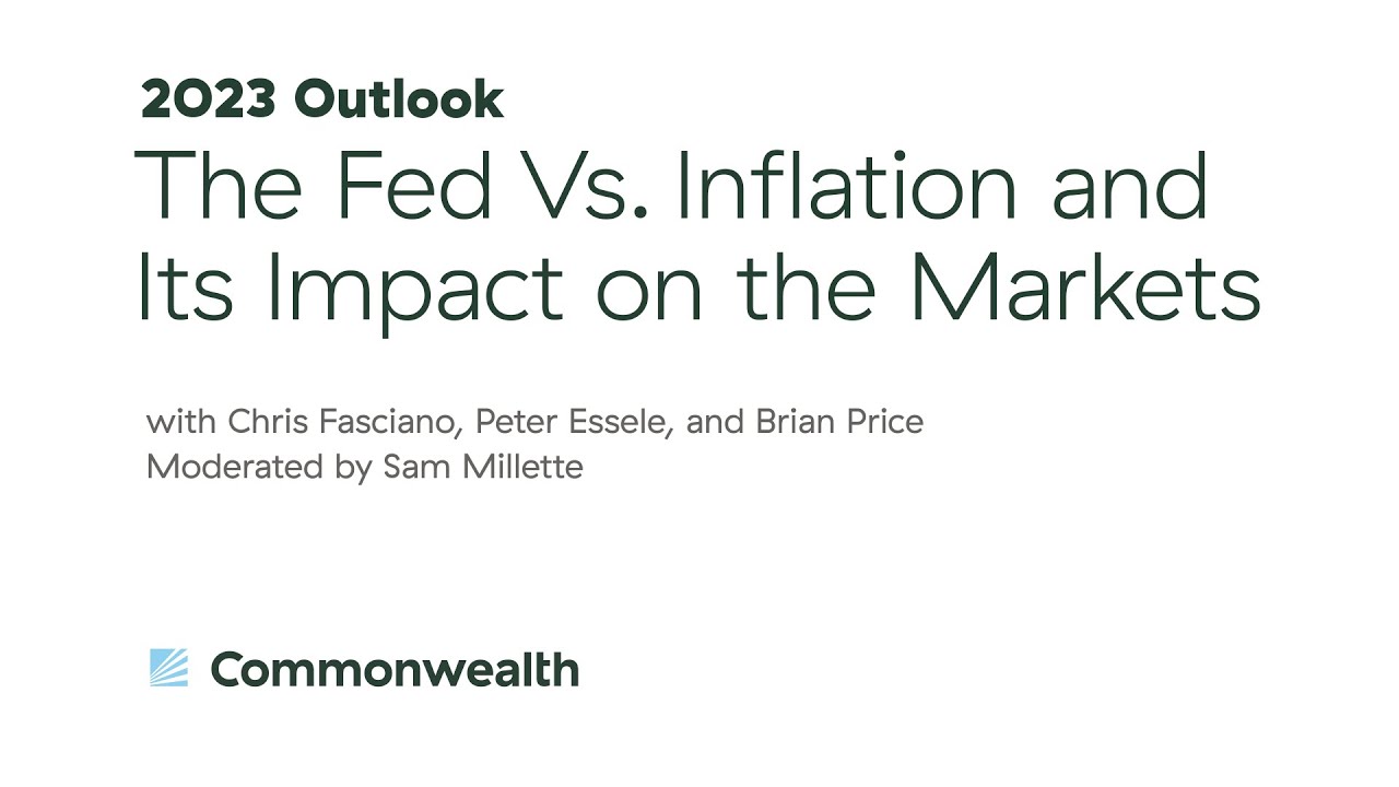2023 Outlook: The Fed Vs. Inflation and Its Impact on the Markets