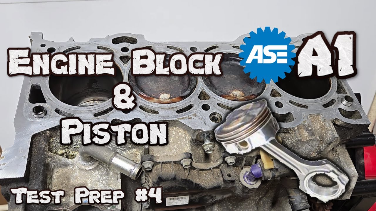 ASE A1 Test Prep #4 - Engine Block & Piston