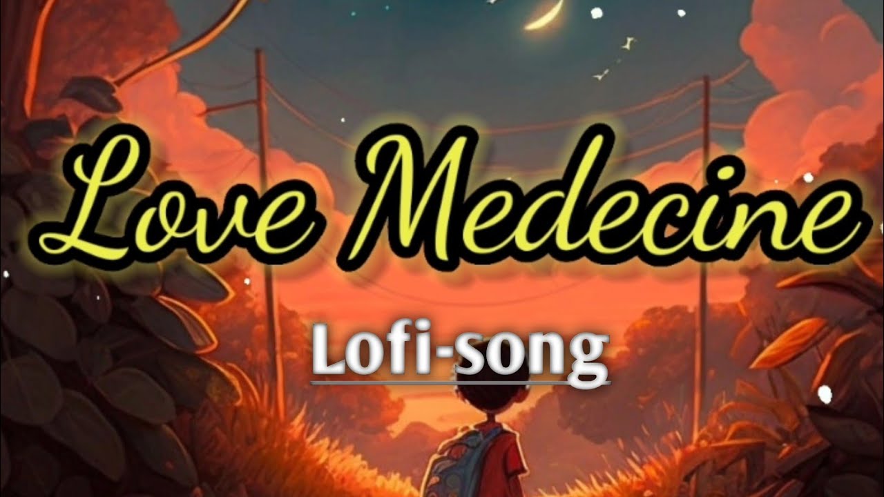 love medecine lofi song | love medecine | lofi song | sad song ||