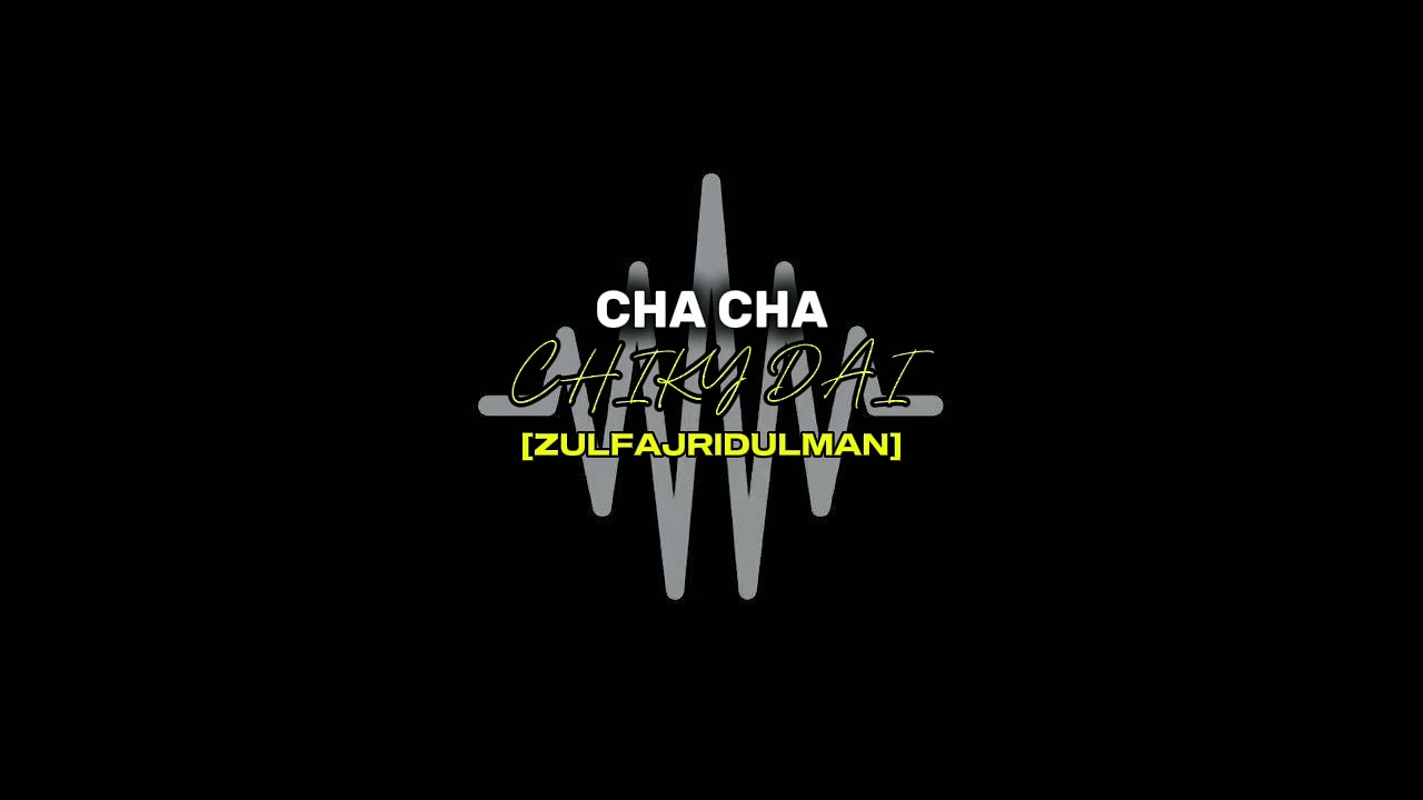 CHA-CHA_CHIKY DAI [ZULFAJRIDULMAN] Newk25