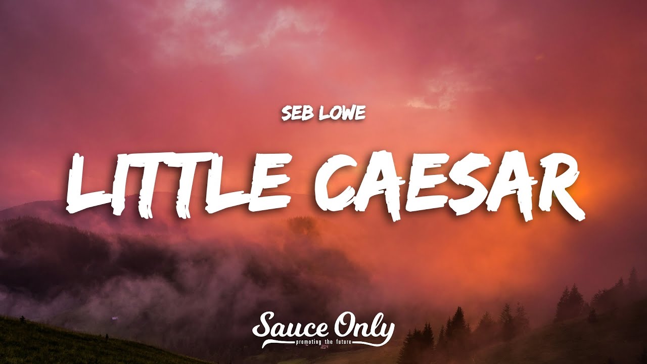 Seb Lowe - Little Caesar (tekst)