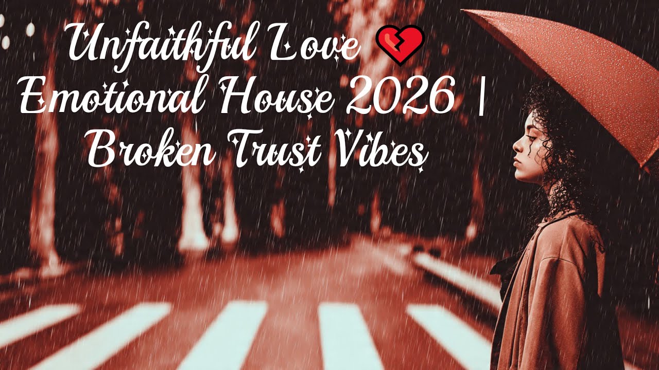 Unfaithful Love 💔 Emotional House 2026 | Broken Trust Vibes