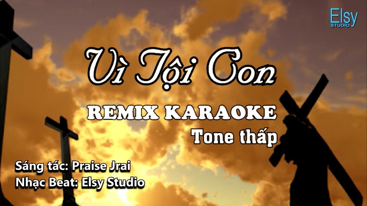 VÌ TỘI CON REMIX KARAOKE Tone Thấp | Elsy Studio