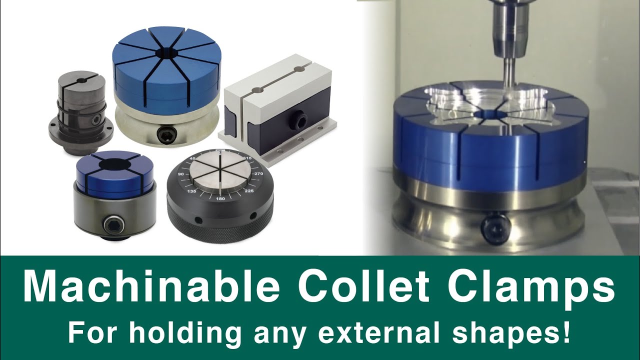Machinable Collet Clamps Hold Any External Shape | IMAO