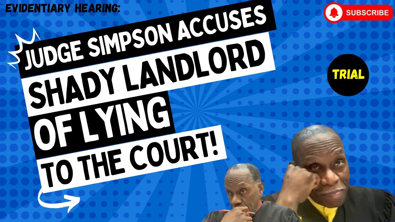 Judge Simpson Accuses SHADY Landlord Of LYING To The Court!