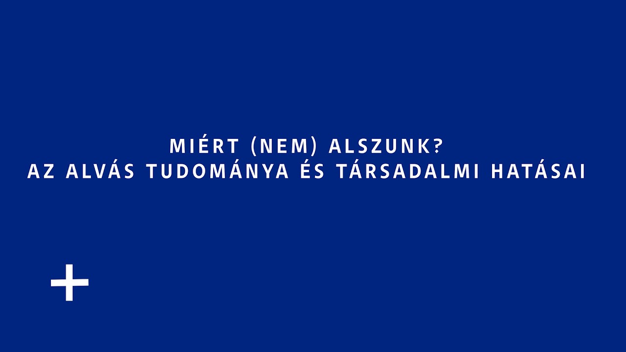 PTE KITEP Tehetségesték 2025–2026 IV.–Miért (nem) alszunk?– Az alvás tudománya és társadalmi hatásai