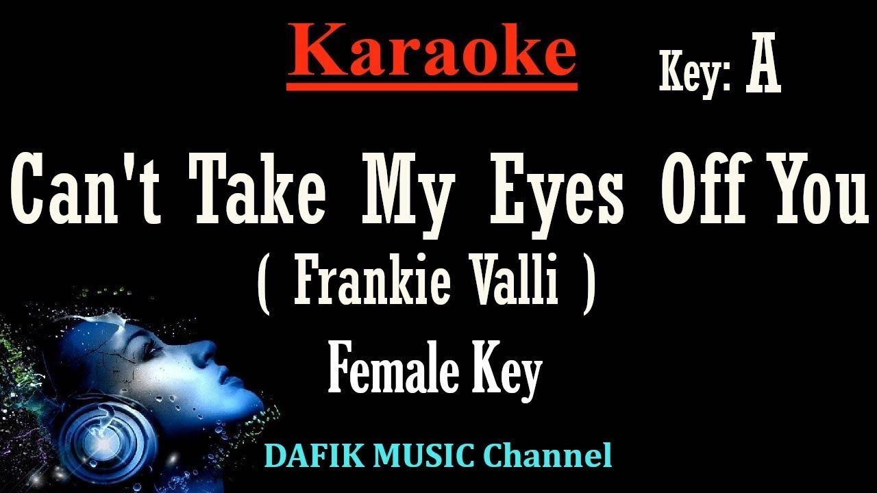 Can't Take My Eyes Off You (Karaoke) Frankie Valli Female key A