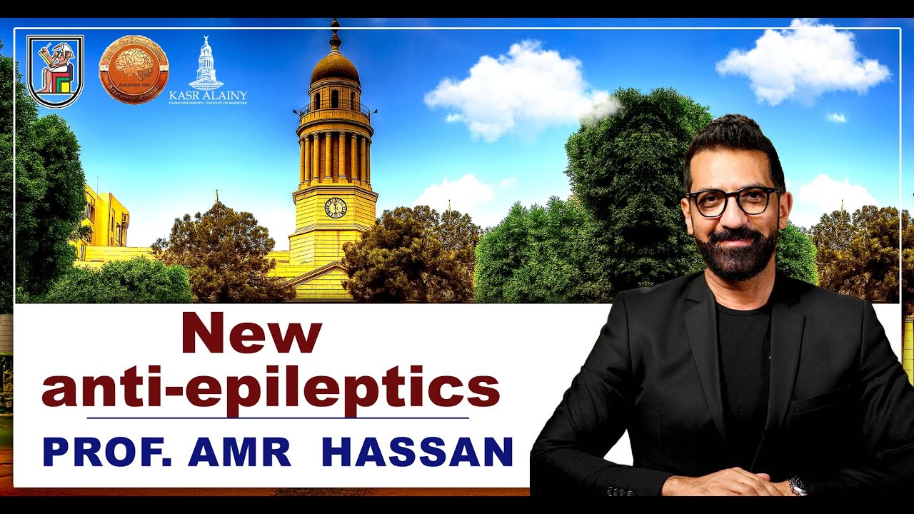 New anti-epileptics أ.د. عمرو حسن الحسني