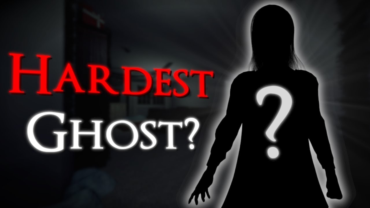 What is the 'Hardest' Ghost in Phasmophobia?