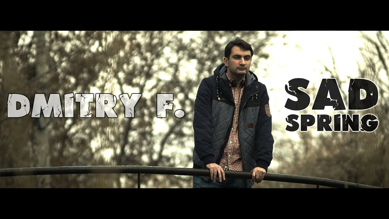 Dmitry F - Sad Spring (official music video)