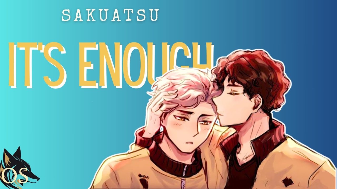 «Достаточно» — SakuAtsu | Hurt/Comfort | Тексты Haikyuu