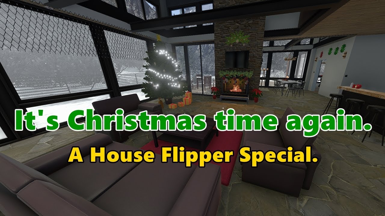 Its Christmas time again   A House Flipper Special