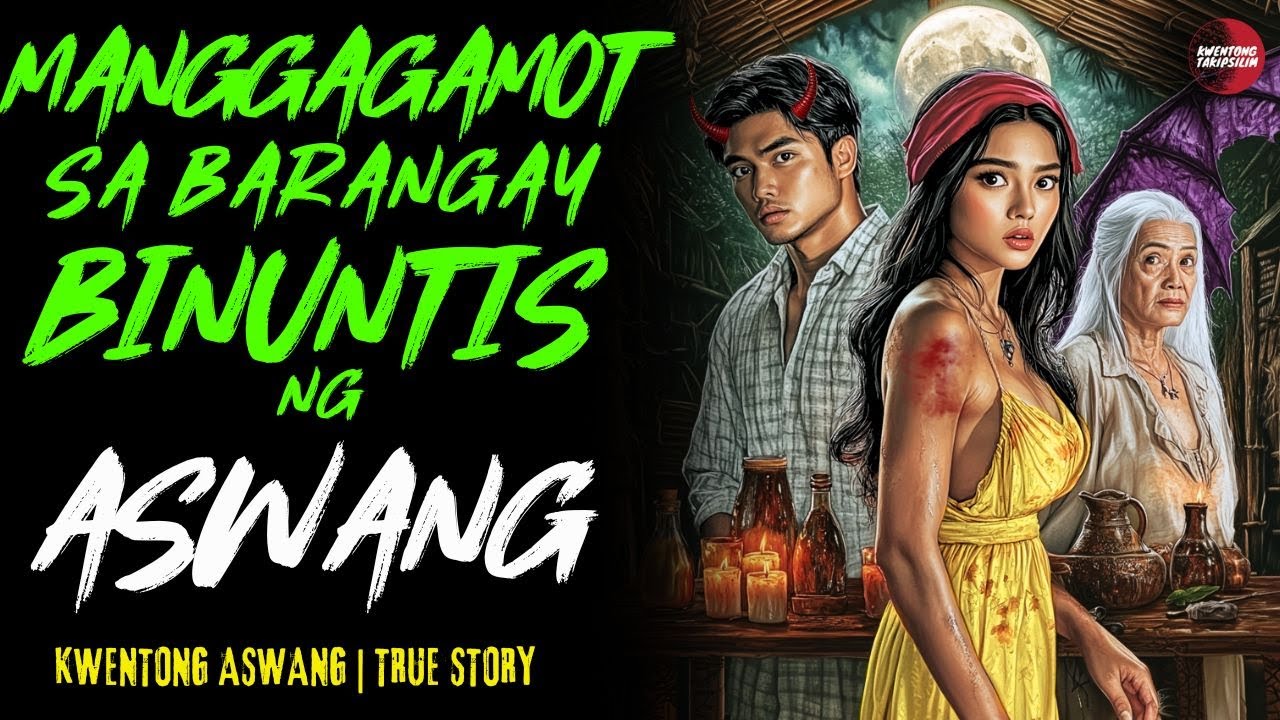MANGGAGAMOT SA BARYO BINUNTIS NG ASWANG | Kwentong Aswang | True Story
