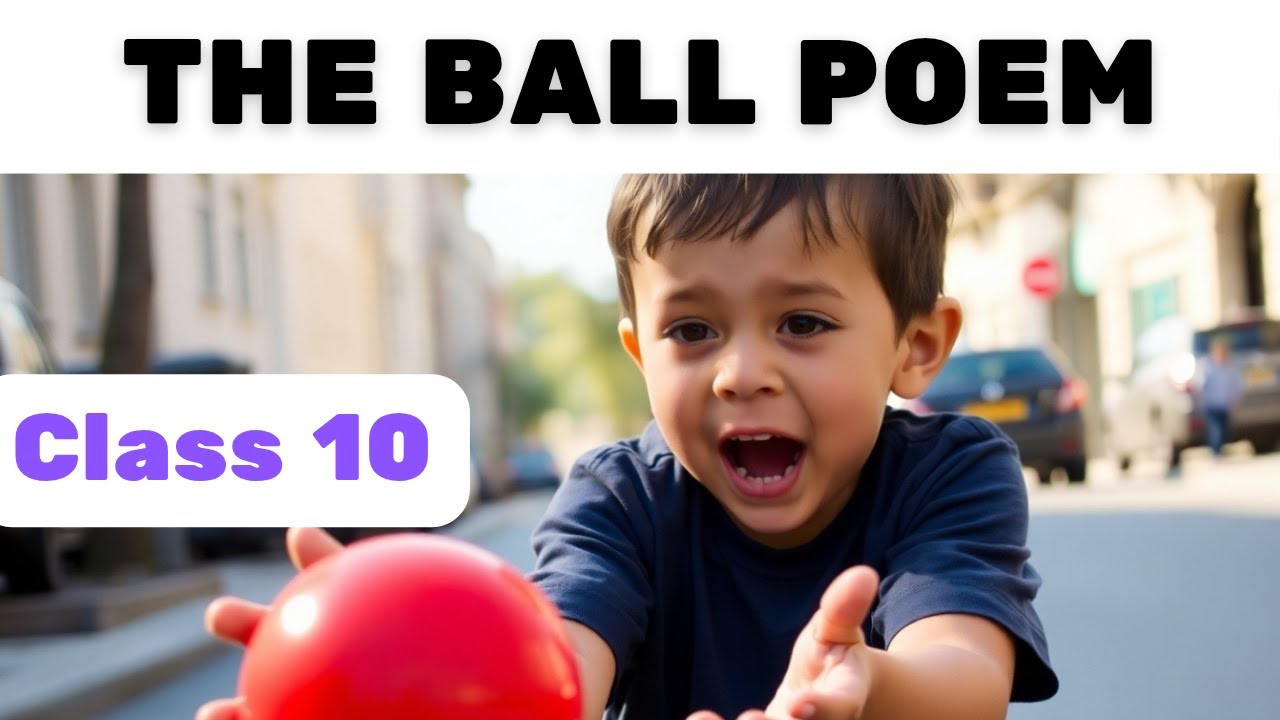 The Ball Poem | Class 10 CBSE | Short Summary | English