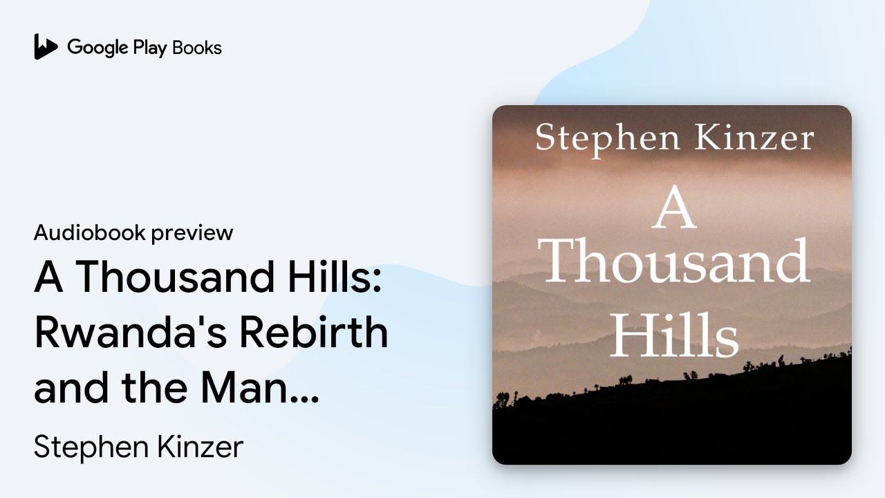A Thousand Hills: Rwanda's Rebirth and the Man&hellip; by Stephen Kinzer &middot; Audiobook preview