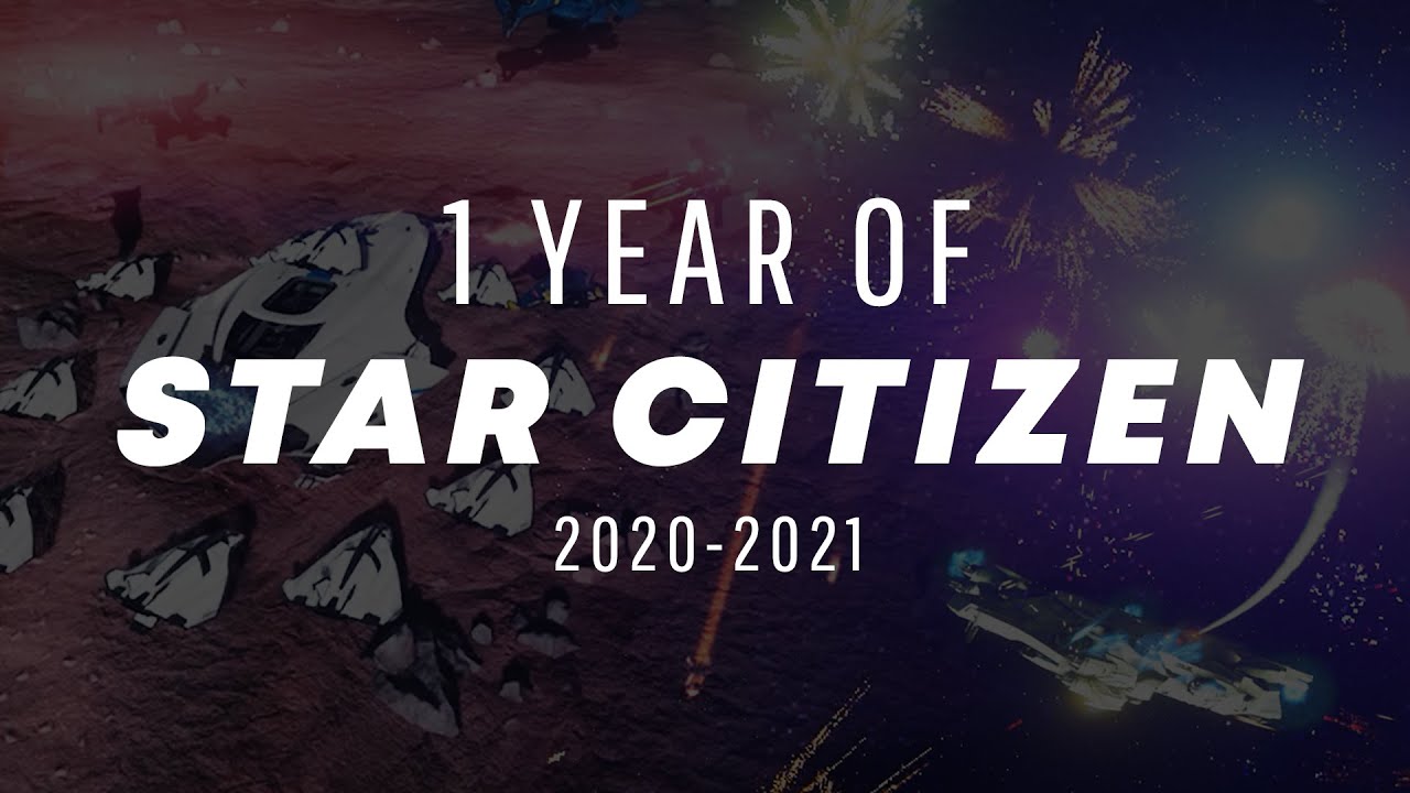 1 YEAR OF STAR CITIZEN - 2020/2021