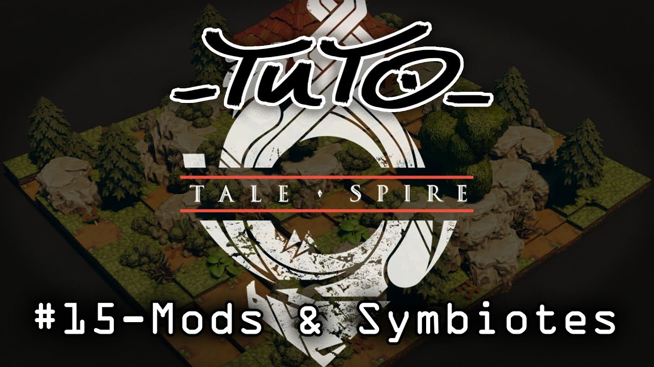 Talespire-Tuto#15-Mods et Symbiotes