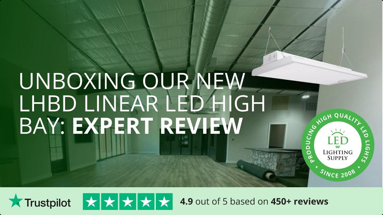 Unboxing Our New LHBD Linear LED High Bay: Expert Review