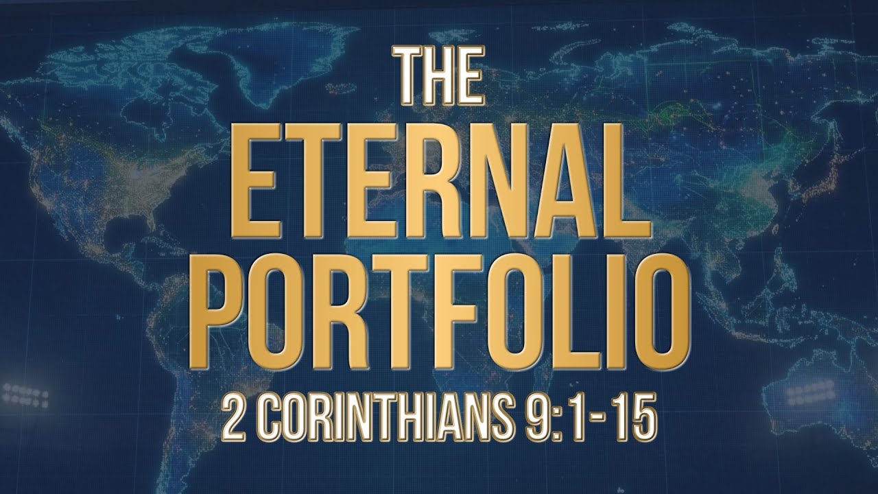 The Eternal Portfolio | Pastor Chris Chadwick | 2 Corinthians 9:1-15