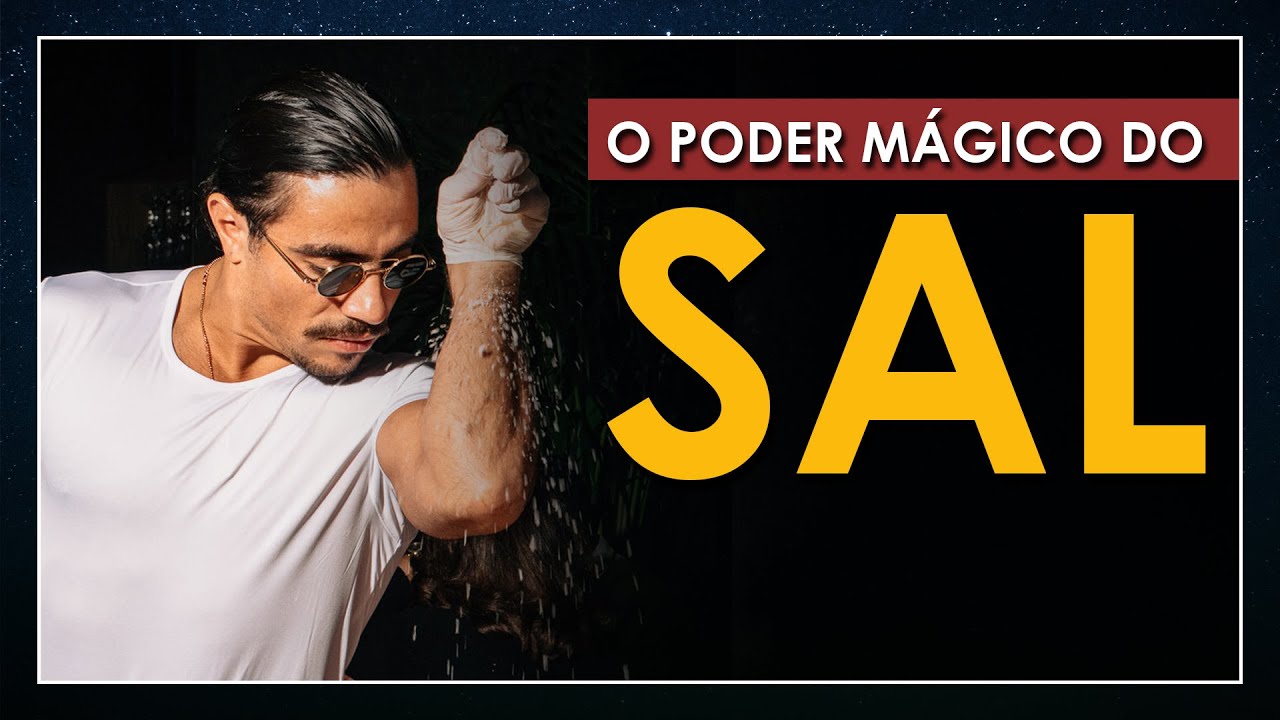 Entenda o Poder Mágico do SAL!