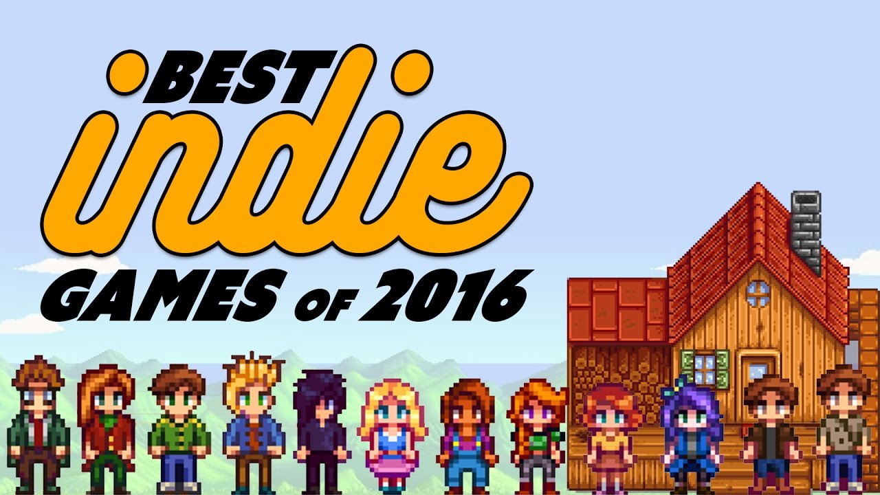 BEST INDIE GAMES from 2016 You Should Play - The Know