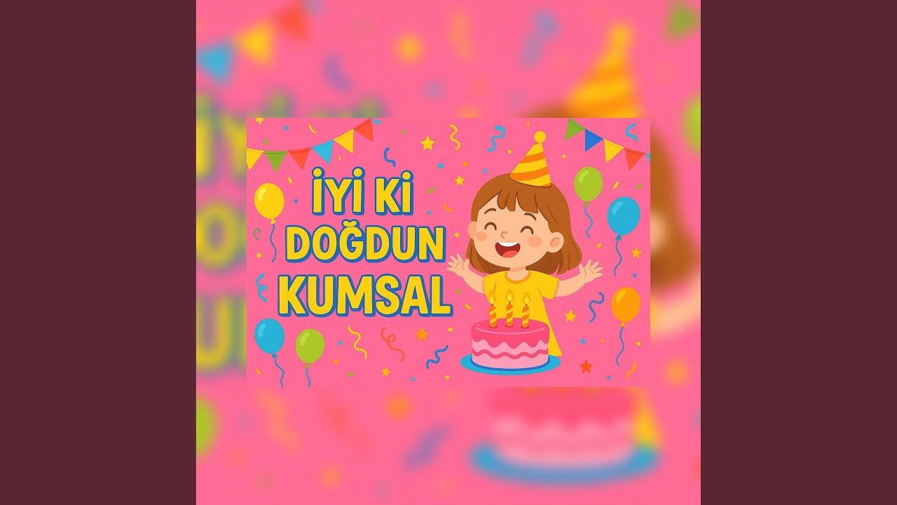 İyi Ki Doğdun Kumsal - Mutlu Doğum Günü Şarkısı