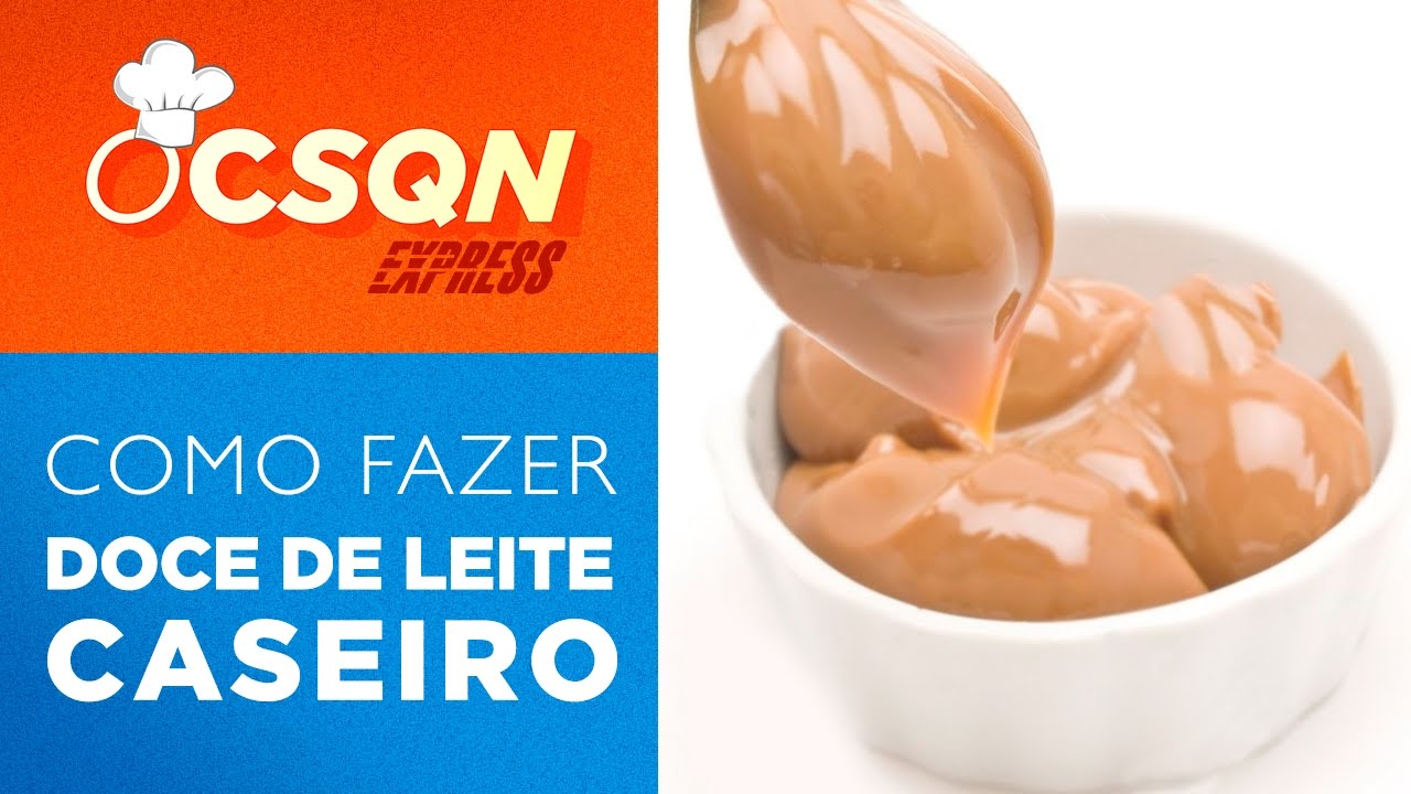 Como fazer Doce de Leite Caseiro - OCSQN!