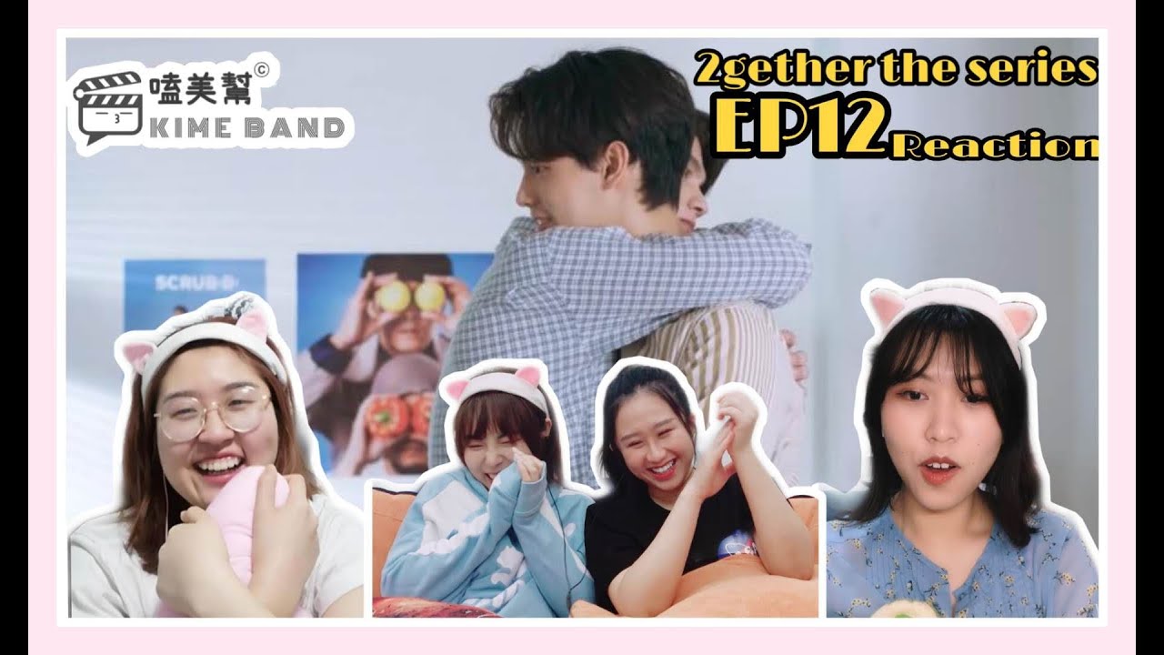 REACTION EP.12 2gethertheseries| Bright&Win|เพราะเราคู่กัน | 假偶天成| KIMIBAND CHINA[ENG SUB]