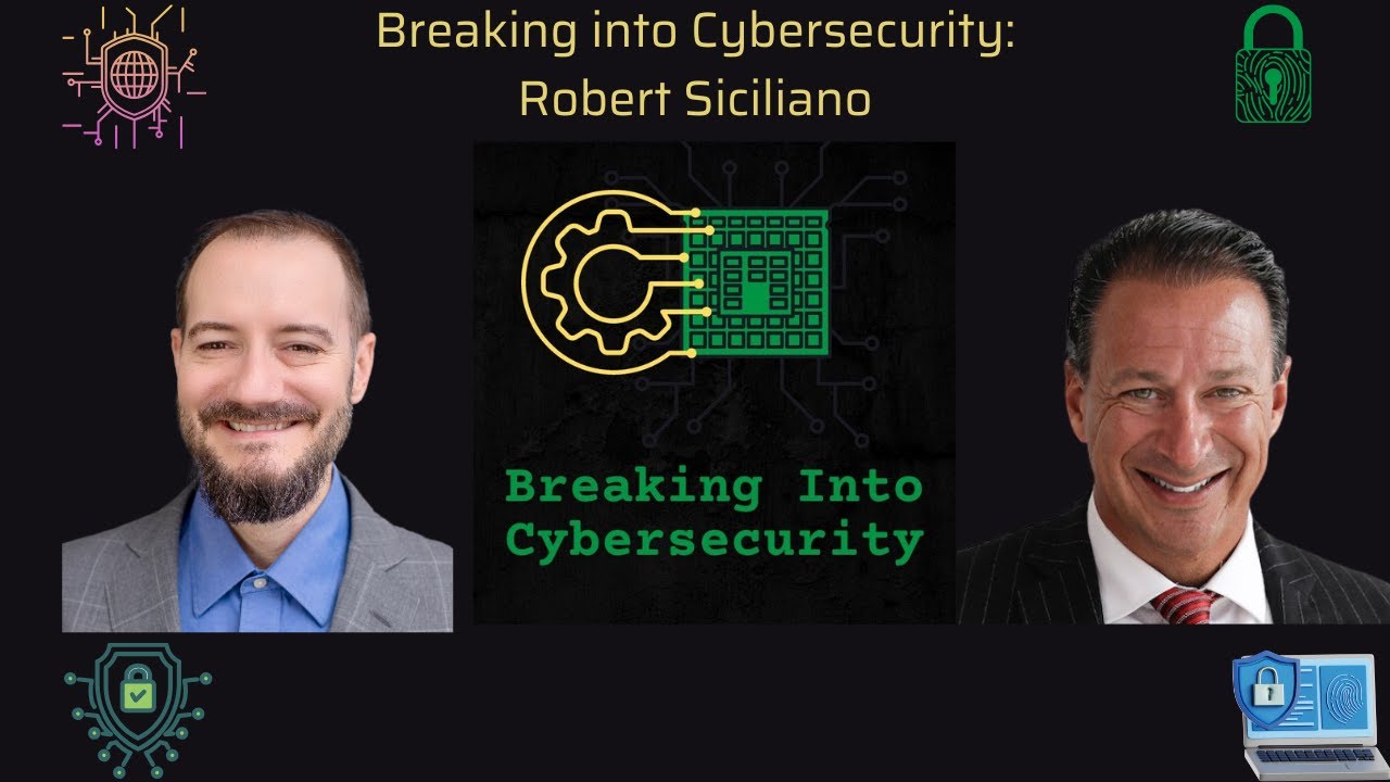 Guarding the Digital & Physical: Robert Siciliano's Security Insights | Breaking into Cybersecurity