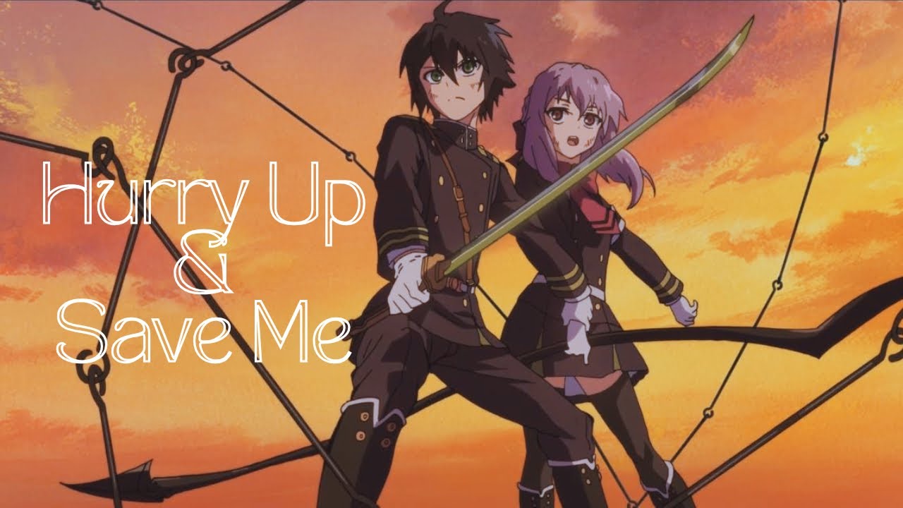 [AMV] - Yuu x Shinoa - Hurry Up & Save Me
