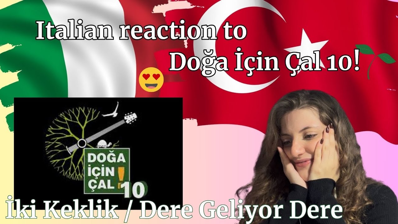 Italian reaction to - Doğa İçin Çal 10 - Turkish song. italyan tepkisi