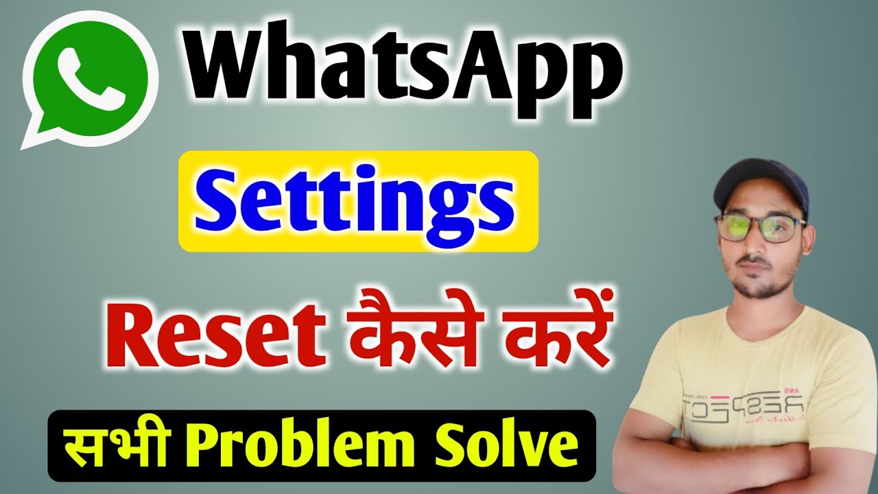How to reset WhatsApp settings? How to reset WhatsApp settings?