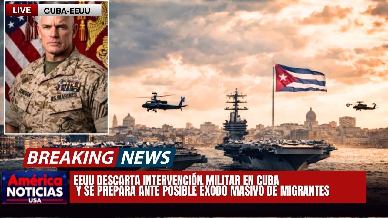 EEUU DESCARTA INTERVENCIÓN MILITAR EN CUBA y se prepara ante posible éxodo masivo de migrantes