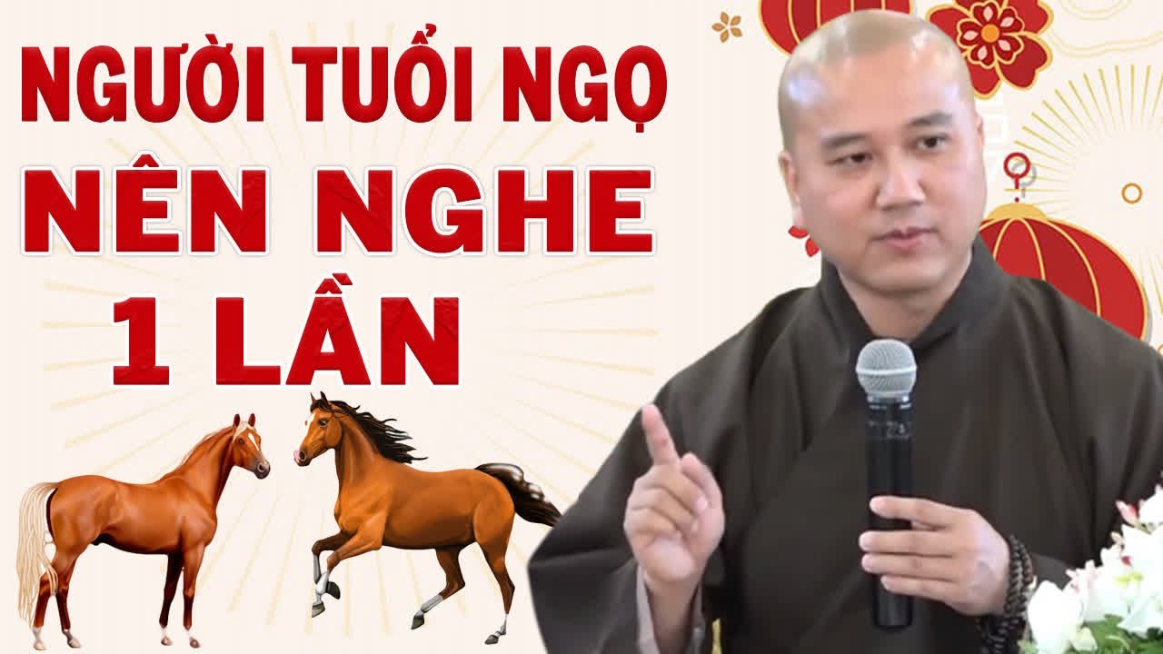 Người Tuổi Ngọ ( CON NGỰA ) N&ecirc;n Nghe B&agrave;i Giảng N&agrave;y 1 Lần - Thầy Th&iacute;ch Ph&aacute;p H&ograve;a