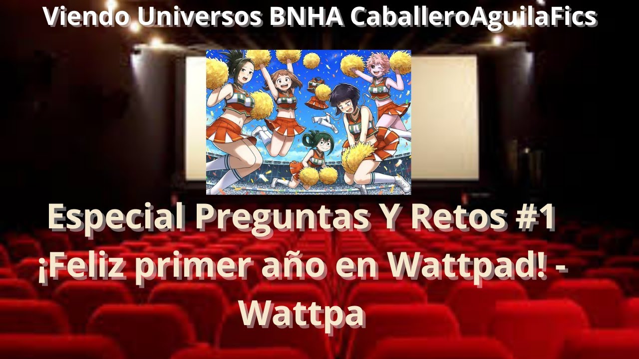 Viendo Universos BNHA CaballeroAguilaFics 12 Especial Preguntas Y Reto 1 Feliz primer año en Wattpad