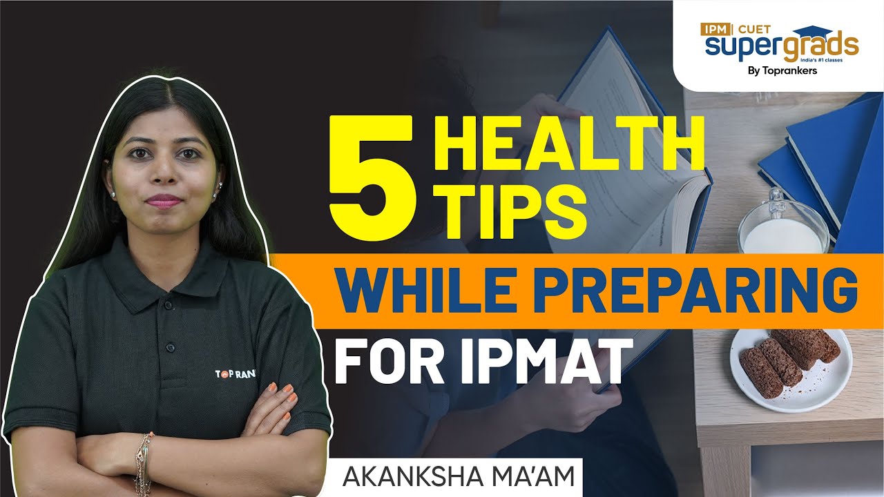 5 Health Tips for your IPMAT Preparation | IPMAT 2023 Exam Preparation Tips | IPMAT 2023 Exam